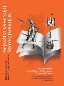 Exhibition "The Unknown World of Old Books: the Heritage of the Grand Dukes of Lithuania", Vilnius Picture Gallery, 22 November 2023 - 31 March 2024